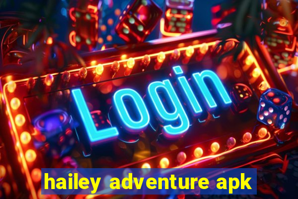 hailey adventure apk